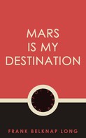 Frank Belknap Long: Mars is My Destination 