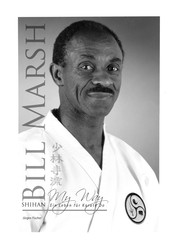 Shihan Bill Marsh - My Way, ein Leben für Karate Do