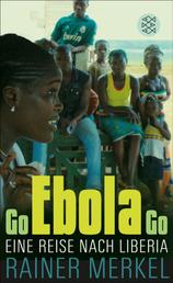 Go Ebola Go - Eine Reise nach Liberia