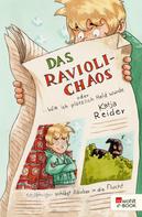Katja Reider: Das Ravioli-Chaos oder Wie ich plötzlich Held wurde 