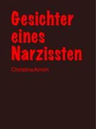 Christine Arnim: Gesichter eines Narzissten 