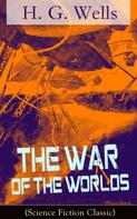 H. G. Wells: The War of The Worlds (Science Fiction Classic) 