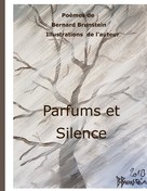 Bernard Brunstein: Parfums et Silence 