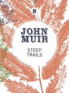 John Muir: Steep Trails 
