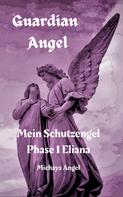 Michaya Angel: Guardian Angel: Phase 1 Eliana 