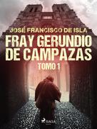 José Francisco de Isla: Fray Gerundio de Campazas. Tomo I 