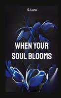 Lara Schilirò: When your soul blooms 