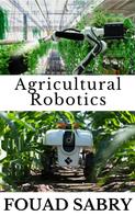 Fouad Sabry: Agricultural Robotics 