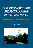 P. K. Kauppi: Foreign Production Project Planning In The Real World 