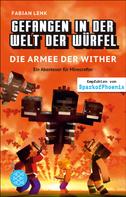Fabian Lenk: Gefangen in der Welt der Würfel. Die Armee der Wither. Ein Abenteuer für Minecrafter ★★★★★
