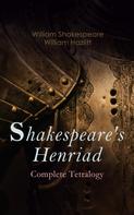 William Shakespeare: Shakespeare's Henriad - Complete Tetralogy 