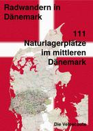 Die Veloscouts: 111 Naturlagerplätze im südlichen Mittel-Dänemark 
