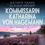 Kommissarin Katharina von Hagemann - Band 1-3