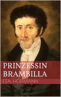 Ernst Theodor Amadeus Hoffmann: Prinzessin Brambilla 