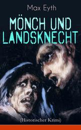 Mönch und Landsknecht (Historischer Krimi) - Mittelalter-Roman (Aus der Zeit des deutschen Bauernkriegs)