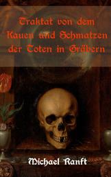 Traktat von dem Kauen und Schmatzen der Toten in Gräbern - Worin die wahre Beschaffenheit der ungarischen Vampire und Blutsauger gezeigt wird