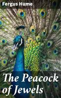 Fergus Hume: The Peacock of Jewels 