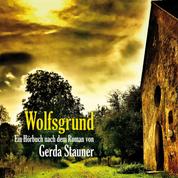 Wolfsgrund - Ein Hörbuch nach dem Roman von Gerda Stauner