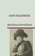 Aino Malmberg: Maailmaa kierrellessä 