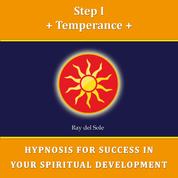 Step I Temperance - Hypnosis for Success in Your Spiritual Development