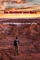 Roland M. Horn: Die Rückkehr zum Mars: Indizien für Marsflüge vor 12.000 Jahren ★★★★★