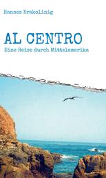 Al Centro - Eine Reise durch Mittelamerika