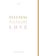 Jasmin Schreiner: Fullness Pleasure Love 