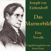 Joseph von Eichendorff: Das Marmorbild - Eine Novelle. Ungekürzt gelesen.