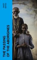 Daisy Bates: The Passing of the Aborigines 