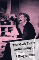 Mark Twain: The Mark Twain Autobiography + 3 Biographies 