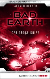 Bad Earth 38 - Science-Fiction-Serie - Der große Krieg