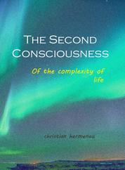 The Second Consciousness - Of the complexity of life