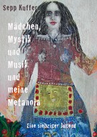 Sepp Kuffer: Mädchen, Mystik und Musik und meine Metanoia 