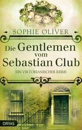Die Gentlemen vom Sebastian Club - Ein viktorianischer Krimi
