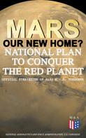 U.S. Congress: Mars: Our New Home? - National Plan to Conquer the Red Planet (Official Strategies of NASA & U.S. Congress) 