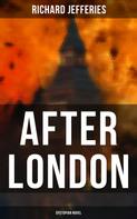 Richard Jefferies: After London (Dystopian Novel) 