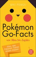 Max Power: Pokémon-Go-Facts von Abra bis Zapdos. Alles, was Pokémon-Trainer wissen müssen ★★★★