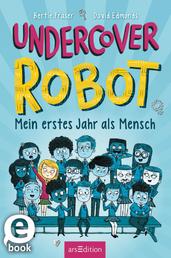 Undercover Robot – Mein erstes Jahr als Mensch