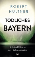 Robert Hültner: Tödliches Bayern ★★★★