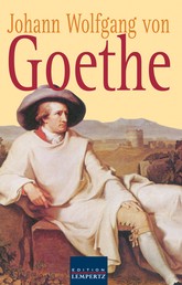 Johann Wolfgang von Goethe - Gesammelte Gedichte - Lieder - Balladen - Sonette - Epigramme - Elegien - Xenien