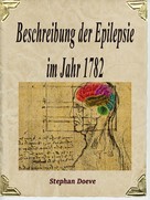 Stephan Doeve: Beschreibung der Epilepsie im Jahr 1782 