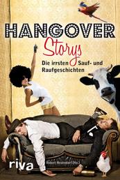 Hangover-Storys - Die irrsten Sauf- und Raufgeschichten