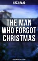 Max Brand: The Man Who Forgot Christmas (Musaicum Christmas Specials) 