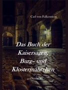 Gerik Chirlek: Das Buch der Kaisersagen, Burg- und Klostermährchen. [1850] 