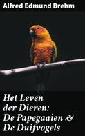Alfred Edmund Brehm: Het Leven der Dieren: De Papegaaien & De Duifvogels 