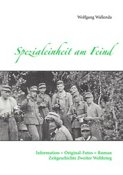 Spezialeinheit am Feind - Information + Original-Fotos + Roman Zeitgeschichte Zweiter Weltkrieg