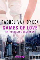 Games of love – Entfesseltes Begehren - Roman
