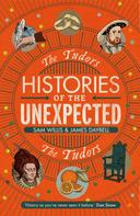 Sam Willis: Histories of the Unexpected: The Tudors 