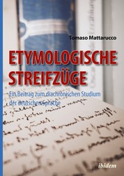 Etymologische Streifzüge - Ein Beitrag zum diachronischen Studium der deutschen Sprache