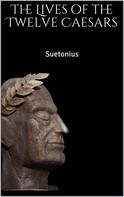 Suetonius Suetonius: The Lives of the Twelve Caesars 